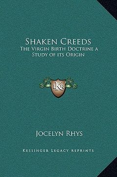 portada shaken creeds: the virgin birth doctrine a study of its origin (en Inglés)