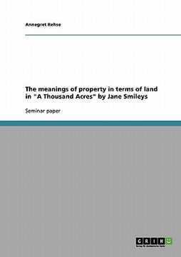 portada the meanings of property in terms of land in "a thousand acres" by jane smileys (en Inglés)