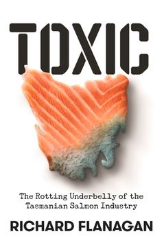portada Toxic: The Rotting Underbelly of the Tasmanian Salmon Industry (in English)