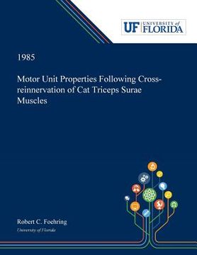 portada Motor Unit Properties Following Cross-reinnervation of Cat Triceps Surae Muscles (en Inglés)