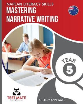 portada NAPLAN LITERACY SKILLS Mastering Narrative Writing Year 5 (en Inglés)