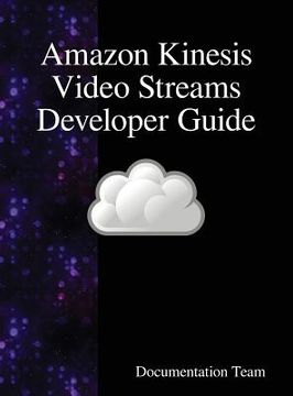 portada Amazon Kinesis Video Streams Developer Guide (en Inglés)