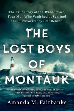 portada The Lost Boys of Montauk: The True Story of the Wind Blown, Four men who Vanished at Sea, and the Survivors They Left Behind (en Inglés)