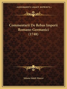 portada Commentarii De Rebus Imperii Romano-Germanici (1748) (en Latin)
