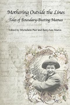 portada Mothering Outside the Lines:: Tales of Boundary Busting Mamas