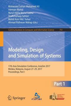 portada Modeling, Design and Simulation of Systems: 17th Asia Simulation Conference, Asiasim 2017, Melaka, Malaysia, August 27 - 29, 2017, Proceedings, Part I