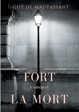 portada Fort comme la mort: Un roman de Guy de Maupassant (in French)