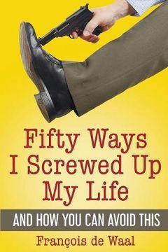 portada Fifty Ways I Screwed Up My Life and How You Can Avoid This