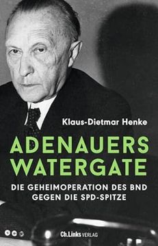 portada Adenauers Watergate: Die Geheimoperation des bnd Gegen die Spd-Spitze (en Alemán)