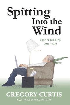 portada Spitting Into the Wind: Best of the Blog: 2013 - 2018 (en Inglés)