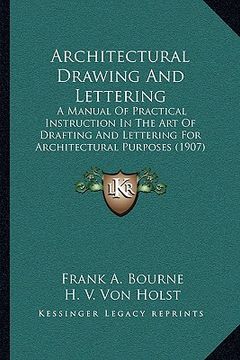 portada architectural drawing and lettering: a manual of practical instruction in the art of drafting and lettering for architectural purposes (1907)