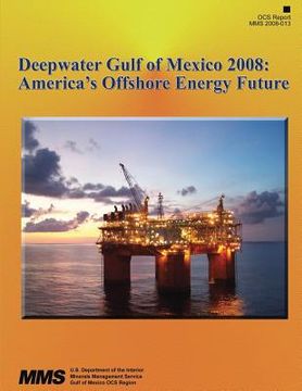 portada Deepwater Gulf of Mexico 2008: America's Offshore Energy Future (en Inglés)