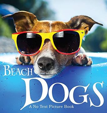 portada Beach Dogs, a no Text Picture Book: A Calming Gift for Alzheimer Patients and Senior Citizens Living With Dementia (3) (Soothing Picture Books for the Heart and Soul) 
