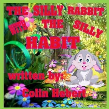 portada The Silly Rabbit with a Silly Habit (en Inglés)