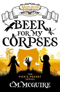 portada Beer For My Corpses - A Misplaced Adventures Novel (en Inglés)