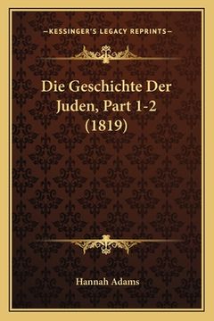 portada Die Geschichte Der Juden, Part 1-2 (1819) (in German)