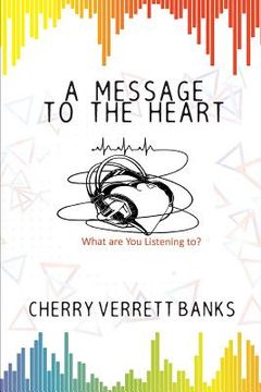 portada A Message To the Heart (in English)