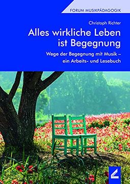 portada Alles Wirkliche Leben ist Begegnung Wege der Begegnung mit Musik ein Arbeits- und Lesebuch (in German)