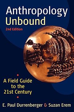 portada Anthropology Unbound: A Field Guide to the 21St Century 