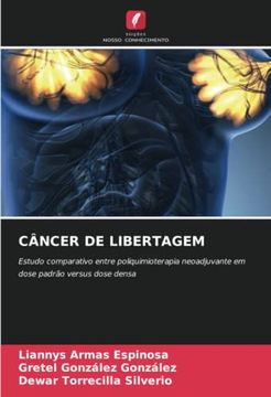 portada C�Ncer de Libertagem: Estudo Comparativo Entre Poliquimioterapia Neoadjuvante em Dose Padr�O Versus Dose Densa