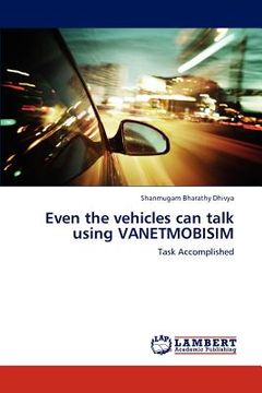 portada even the vehicles can talk using vanetmobisim (en Inglés)