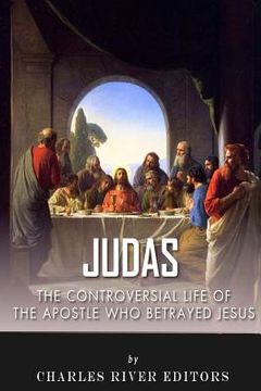 portada Judas: The Controversial Life of the Apostle Who Betrayed Jesus (en Inglés)