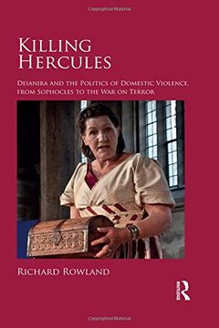 portada Killing Hercules: Deianira and the Politics of Domestic Violence, from Sophocles to the War on Terror (en Inglés)