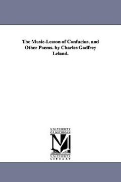 portada the music-lesson of confucius, and other poems. by charles godfrey leland. (en Inglés)