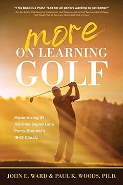 portada More on Learning Golf: Modernizing #1 All-Time Swing Guru Percy Boomer's 1942 Classic (in English)
