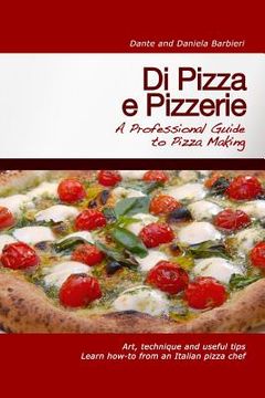 portada Di Pizza e Pizzerie: A Professional Guide to Pizza Making (en Inglés)
