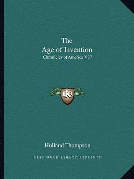 portada the age of invention: chronicles of america v37 (en Inglés)