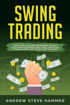 portada Swing Trading: The proven strategies for beginners to make profits fast in the market. How to become a successful trader for a living (en Inglés)