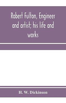 portada Robert Fulton, Engineer and Artist; His Life and Works (en Inglés)