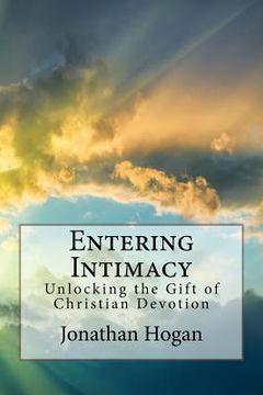 portada Entering Intimacy: Unlocking the Gift of Christian Devotion (en Inglés)