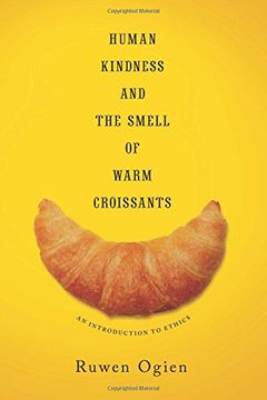 portada Human Kindness and the Smell of Warm Croissants: An Introduction to Ethics (en Inglés)