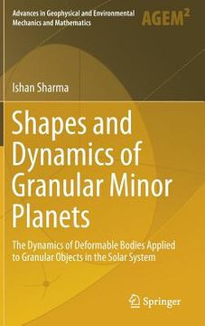 portada Shapes and Dynamics of Granular Minor Planets: The Dynamics of Deformable Bodies Applied to Granular Objects in the Solar System (en Inglés)