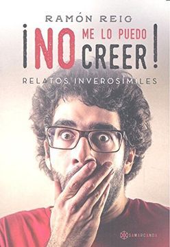 portada ¡No me lo puedo creer!: (relatos inverosímiles) (Spanish Edition)