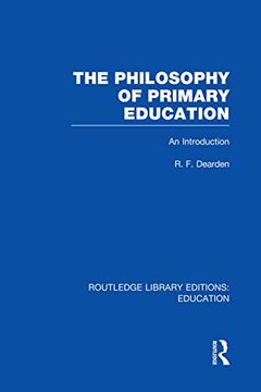 portada The Philosophy of Primary Education (Rle edu k): An Introduction (Routledge Library Editions: Education) 