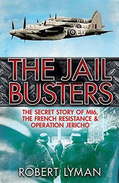 portada The Jail Busters: The Secret Story of Mi6, the French Resistance and Operation Jericho (in English)