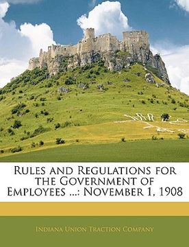 portada rules and regulations for the government of employees ...: november 1, 1908