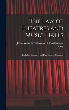 portada The Law of Theatres and Music-halls: Including Contracts and Precedents of Contracts (en Inglés)