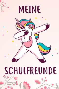 portada Meine Schulfreunde: Das Einhorn Freundebuch für Mädchen zum eintragen für Schule / Grundschule DIN A5 40+ Freunde (en Alemán)