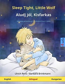 portada Sleep Tight, Little Wolf - Aludj Jól, Kisfarkas (English - Hungarian): Bilingual Children's Picture Book (Sefa Picture Books in two Languages) (in English)