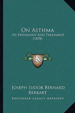 portada on asthma: its pathology and treatment (1878) (en Inglés)