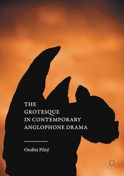 portada The Grotesque in Contemporary Anglophone Drama (in English)