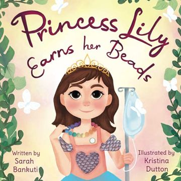 portada Princess Lily Earns her Beads: A Book for Children Undergoing Cancer Treatment and Their Friends. (The Princess Lily Series) (en Inglés)