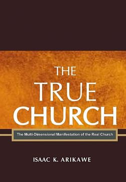 portada The True Church: The Multi-Dimensional Manifestation of the Real Church (en Inglés)