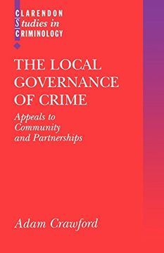 portada The Local Governance of Crime: Appeals to Community and Partnerships (Clarendon Studies in Criminology) (in English)