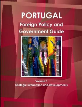 portada Portugal Foreign Policy and Government Guide Volume 1 Strategic Information and Developments (en Inglés)
