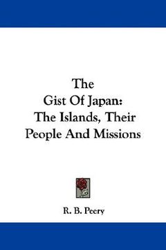 portada the gist of japan: the islands, their people and missions (en Inglés)